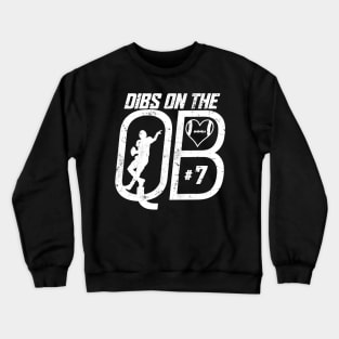 DIBS ON THE QUARTERBACK #7 LOVE FOOTBALL NUMBER 7 QB FAVORITE PLAYER Crewneck Sweatshirt